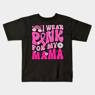 I Wear Pink For My Mama Breast Cancer Awareness Support Kids T-Shirt